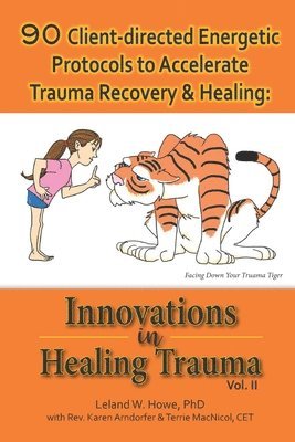 90 Client-directed Energetic Protocols to Accelerate Trauma Recovery & Healing