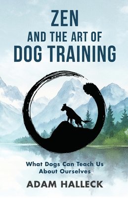 Zen and the Art of Dog Training
