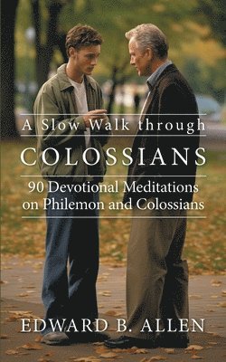 A Slow Walk through Colossians 1