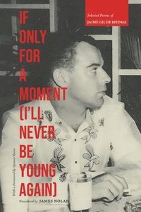 bokomslag If Only for a Moment (I'll Never Be Young Again): Selected Poems of Jaime Gil de Biedma