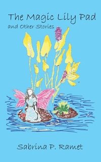 bokomslag The Magic Lily Pad and Other Stories for Children