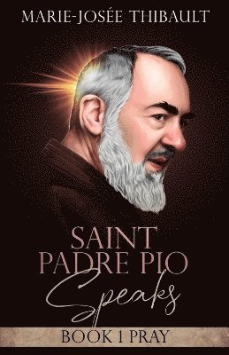 Saint Padre Pio Speaks - Book 1 1