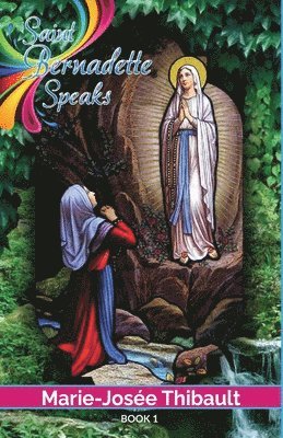 bokomslag Saint Bernadette Speaks - Book 1