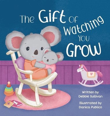 Debbie Sullivan - Gift of Watching You Grow, Inbunden