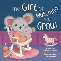 bokomslag The Gift of Watching You Grow