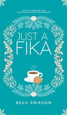 Beck Erixson - Just a Fika, Inbunden