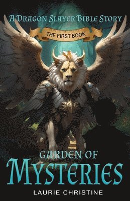 Garden of Mysteries, A Dragon Slayer Bible Story 1