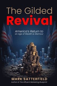 bokomslag The Gilded Revival: America's Return to an Age of Wealth & Glamour