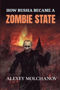 bokomslag How Russia Became a Zombie State