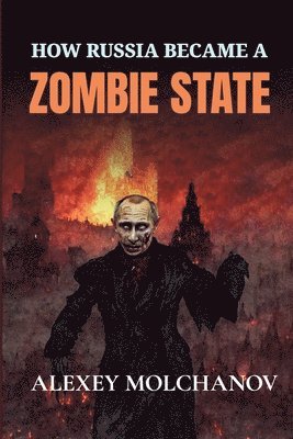How Russia Became a Zombie State 1