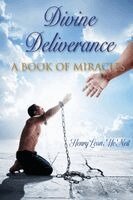 Henry Leon McNeil - Divine Deliverance A Book of Miracles, Häftad