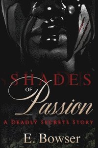 bokomslag Shades Of Passion A Deadly Secrets Story Book 1