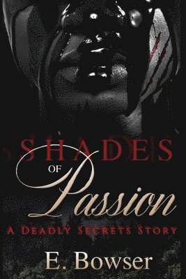 Shades Of Passion A Deadly Secrets Story Book 1