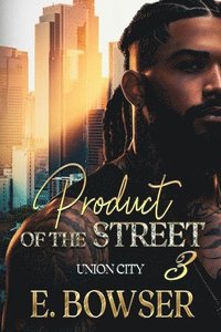 bokomslag Product Of The Street Union City Book 3