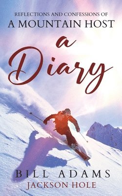 Diary - reflections and confessions of a mountain host