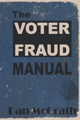 bokomslag The Voter Fraud Manual