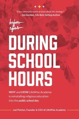 During School Hours: WHY and HOW LifeWise Academy is Reinstalling Religious Education into the Public School Day