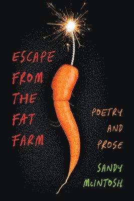 Sandy McIntosh - Escape from the Fat Farm: Poetry and Prose, Häftad