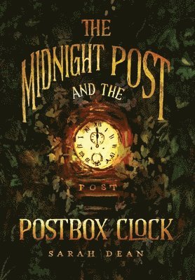 Sarah Dean - Midnight Post and the Postbox Clock, Inbunden