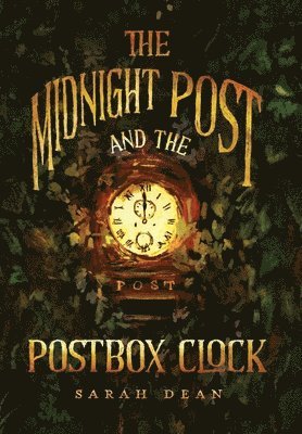 Sarah Dean - Midnight Post and the Postbox Clock, Inbunden