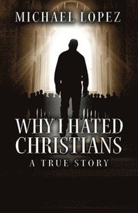 bokomslag Why I Hated Christians