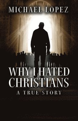 Why I Hated Christians 1