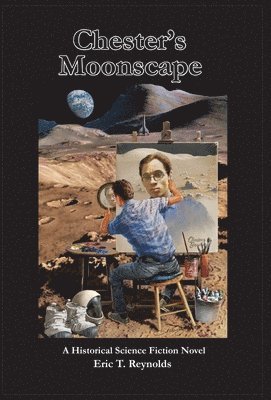 Eric T Reynolds, Eric T. Reynolds - Chester's Moonscape, Inbunden