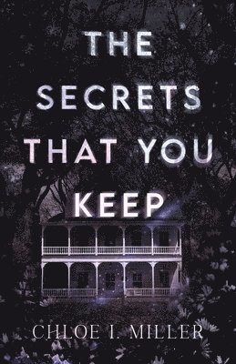 Chloe I Miller, Chloe I. Miller - Secrets That You Keep, Häftad