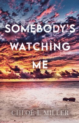 Chloe I Miller, Chloe I. Miller - Somebody's Watching Me, Häftad