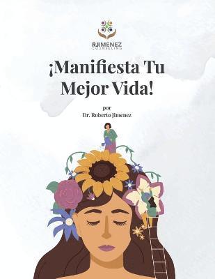 Manifesta Tu Mejor Vida! 1