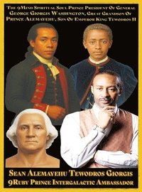 bokomslag Sean Alemayehu Tewodros Giorgis The 9Mind Spiritual Soul Prince President of General George Giorgis Washington Great Grandson of Prince Alemayehu Tewodros Son of Emperor King Tewodros II.
