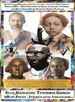 9Mind Spiritual Soul Prince President of General George Giorgis Washington Great Grandson of Prince Alemayehu Tewodros Son of Emperor King Tewodros II.