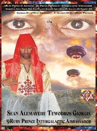 bokomslag 9ruby Prince of Abyssinia Prince President Intergalactic Ambassador Spiritual Soul from the 7th Planet Called Abys Sinia of Galaxy of Elyown El