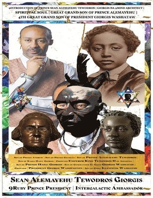 bokomslag 9introduction of Sean Alemayehu Tewodros Giorgis 9mind Great Grand Son of Prince Alemayehu Tewodros 4th Great Grandson of King Giorgis the American President George Washington 2nd Great Grandson of...