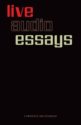 Lawrence Abu Hamdan: Live Audio Essays, Häftad