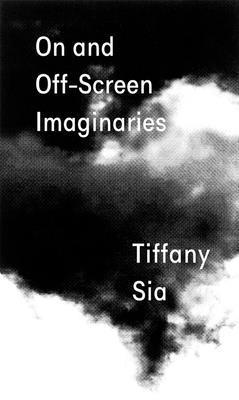Tiffany Sia: On and Off-Screen Imaginaries, Häftad. Tillgänglighet: Lägg i varukorg