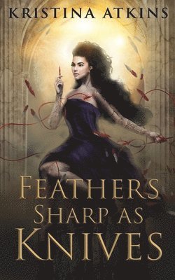 Feathers Sharp as Knives