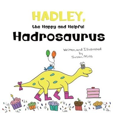 bokomslag Hadley, the Happy and Helpful Hadrosaurus