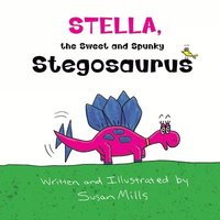 bokomslag Stella, the Sweet and Spunky Stegosaurus