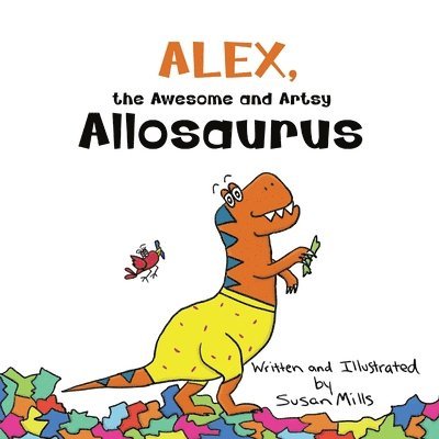 Alex, the Awesome and Artsy Allosaurus 1