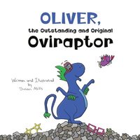 bokomslag Oliver, the Outstanding and Original Oviraptor