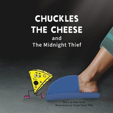 bokomslag Chuckles the Cheese and The Midnight Thief: A Cheesy Tale of Sneaky Snacks