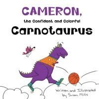 Cameron, the Confident and Colorful Carnotaurus