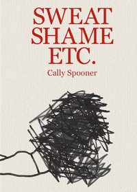 bokomslag Cally Spooner: Sweat Shame Etc.