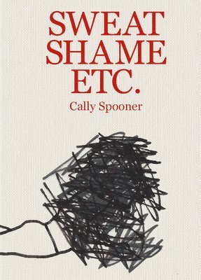 Cally Spooner: Sweat Shame Etc. 1