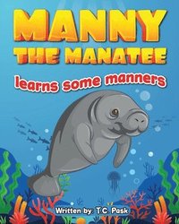 bokomslag Manny the Manatee Learns Some Manners