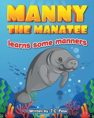 Manny the Manatee Learns Some Manners
