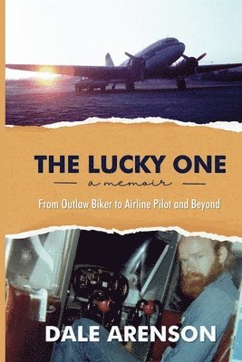 bokomslag Lucky One, a memoir, From Outlaw Biker to Airline Pilot and Beyond