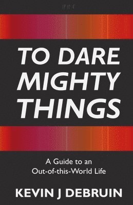 To Dare Mighty Things 1