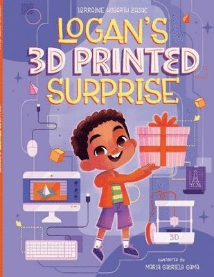 Lorraine Hogarth Zajac - Logan's 3D Printed Surprise, Häftad
